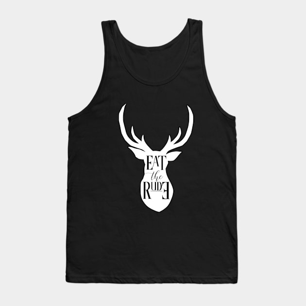 EAT THE RUDE [STAG] Tank Top by missfortune-art